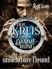 Cover von Der Kreis der Dämmerung - Teil 4: Der unsichtbare Freund