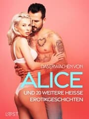 Cover von Das Erwachen von Alice und 20 weitere heiße Erotikgeschichten