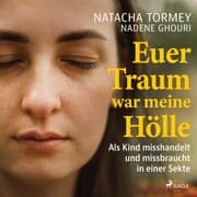 Cover von Euer Traum war meine Hölle: Als Kind misshandelt und missbraucht in einer Sekte