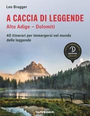 Cover von A caccia di leggende: Alto Adige - Dolomiti
