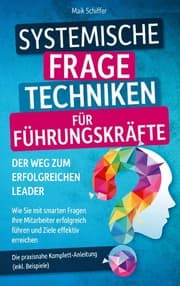 Cover von Systemische Fragetechniken für Führungskräfte - Der Weg zum erfolgreichen Leader