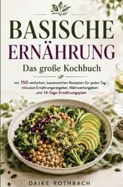 Cover von Das XXL Basische Ernährung Kochbuch für eine natürliche Entgiftung und Entsäuerung des Körpers!