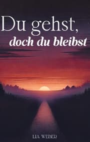 Cover von Du gehst, doch du bleibst: Geschichten und Sprüche über Abschied, Erinnerungen und die Kraft des Weiterlebens
