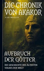 Cover von Die Chronik von Akakor - Aufbruch der Götter