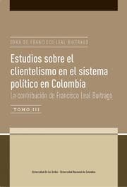 Cover von Estudios sobre el clientelismo en el sistema político en Colombia. La contribución de Francisco Leal Buitrago