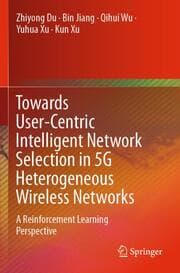 Cover von Towards User-Centric Intelligent Network Selection in 5G Heterogeneous Wireless Networks