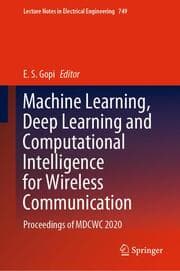 Cover von Machine Learning, Deep Learning and Computational Intelligence for Wireless Communication