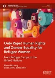Cover von Only Rape! Human Rights and Gender Equality for Refugee Women