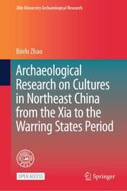 Cover von Archaeological Research on Cultures in Northeast China from the Xia to the Warring States Period