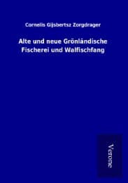Cover von Alte und neue Grönländische Fischerei und Walfischfang