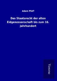 Cover von Das Staatsrecht der alten Eidgenossenschaft bis zum 16. Jahrhundert