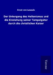 Cover von Der Untergang des Hellenismus und die Einziehung seiner Tempelgüter durch die christlichen Kaiser