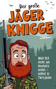 Cover von Der große Jäger-Knigge: Weil Stil nicht am Hochsitz endet - selbst in Tarnjacke