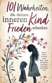 Cover von 101 Wahrheiten, die deinem inneren Kind Frieden schenken