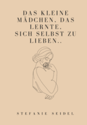Cover von Das kleine Mädchen, das lernte, sich zu lieben...