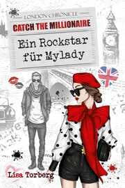 Cover von Catch the Millionaire - Ein Rockstar für Mylady