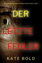 Cover von Der letzte Fehler (Ein spannungsgeladener Kaylie-Brooks-Psycho-Thriller - Band 5)